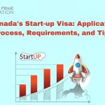 Canada's Start-up Visa: Application Process, Requirements, and Tips!